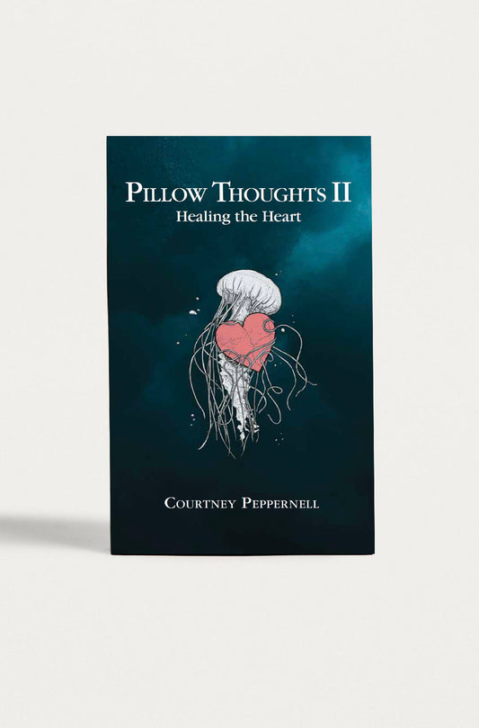 Pillow Thoughts II: Healing the Heart - Book with Autograph by Courtney Peppernell
