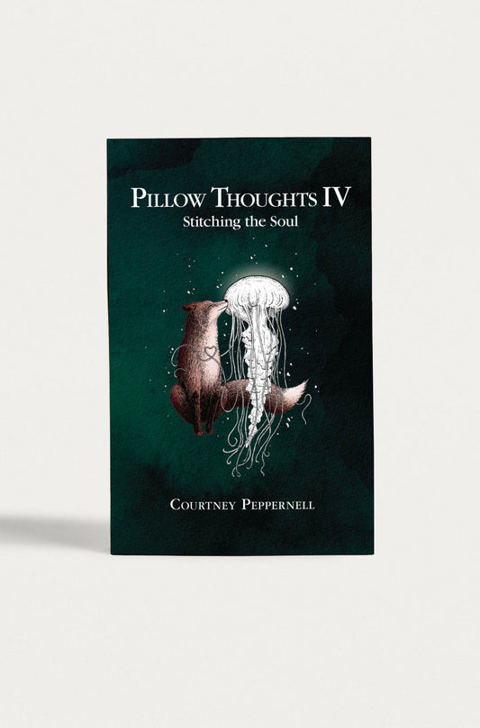 Pillow Thoughts IV: Stitching the Soul - Book with Autograph by Courtney Peppernell